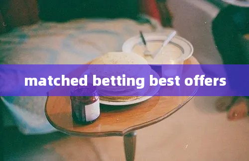 matched betting best offers