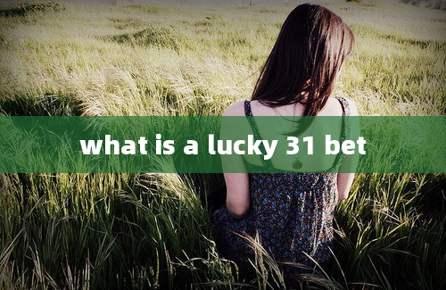 what is a lucky 31 bet