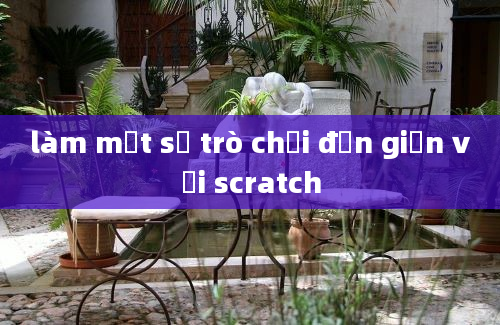 làm một số trò chơi đơn giản với scratch