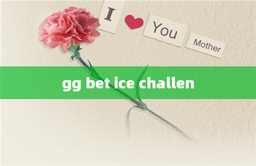 gg bet ice challen