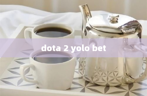 dota 2 yolo bet