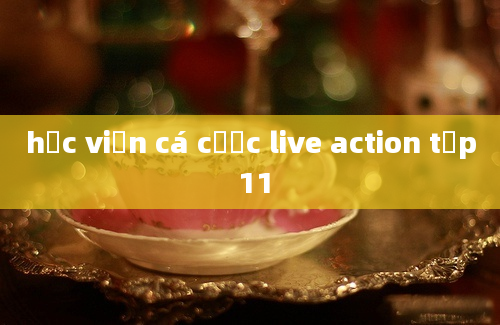 học viện cá cược live action tập 11