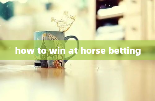 how to win at horse betting