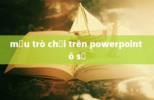 mẫu trò chơi trên powerpoint ô số