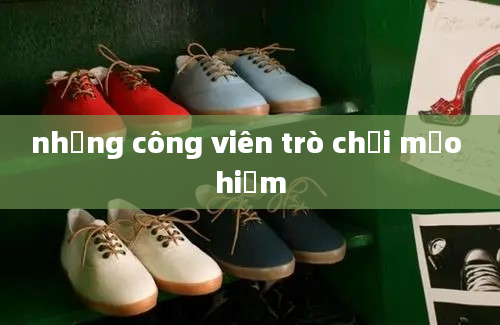 những công viên trò chơi mạo hiểm