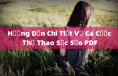 Hướng Dẫn Chi Tiết Về Cá Cược Thể Thao Sắc Sảo PDF