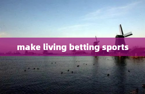 make living betting sports