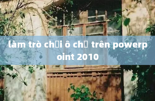 làm trò chơi ô chữ trên powerpoint 2010