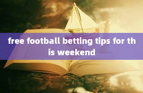 free football betting tips for this weekend