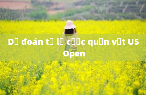 Dự đoán tỷ lệ cược quần vợt US Open