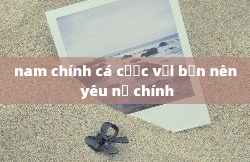 nam chính cá cược với bạn nên yêu nữ chính