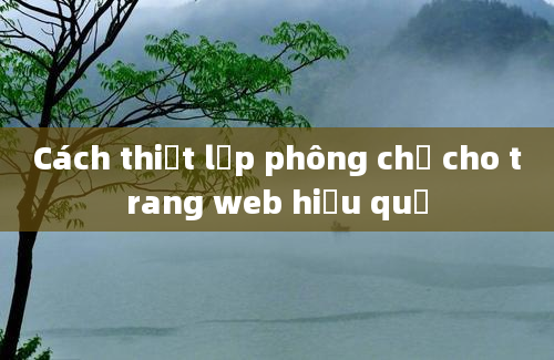 Cách thiết lập phông chữ cho trang web hiệu quả