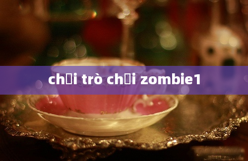 chơi trò chơi zombie1