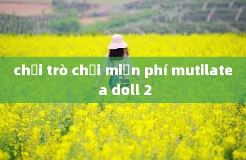 chơi trò chơi miễn phí mutilate a doll 2