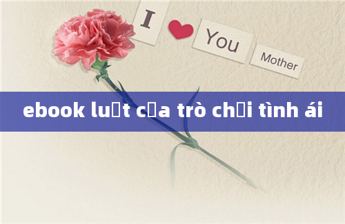 ebook luật của trò chơi tình ái