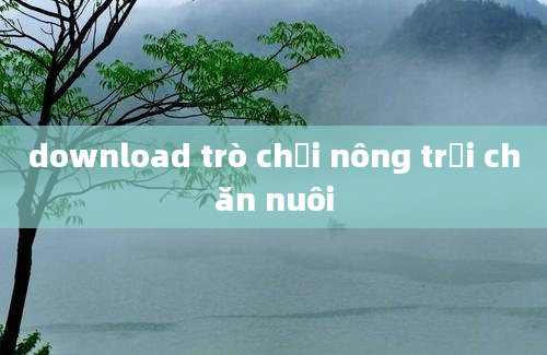 download trò chơi nông trại chăn nuôi