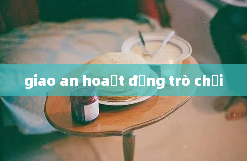 giao an hoaạt động trò chơi