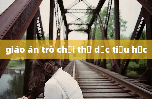 giáo án trò chơi thể dục tiểu học