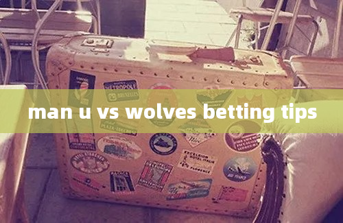 man u vs wolves betting tips