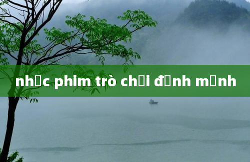 nhạc phim trò chơi định mệnh