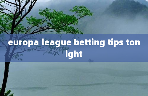 europa league betting tips tonight