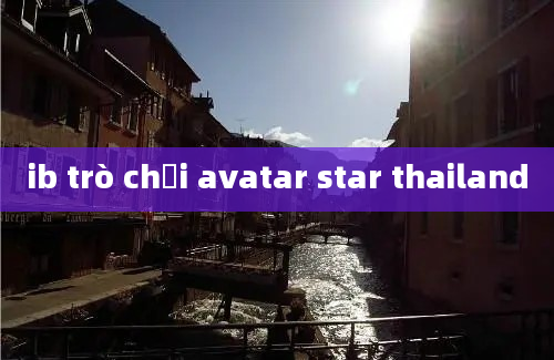 ib trò chơi avatar star thailand