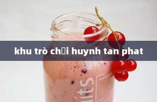 khu trò chơi huynh tan phat