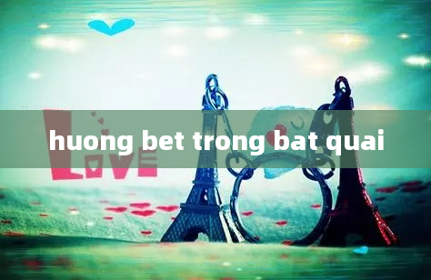 huong bet trong bat quai