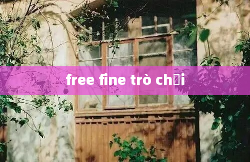 free fine trò chơi