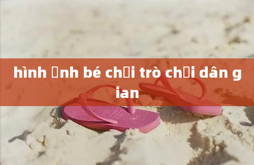 hình ảnh bé chơi trò chơi dân gian