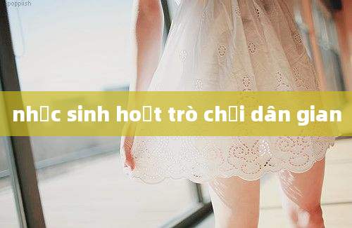 nhạc sinh hoạt trò chơi dân gian