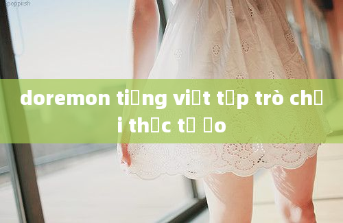 doremon tiếng việt tập trò chơi thực tế ảo