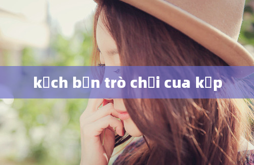 kịch bản trò chơi cua kẹp