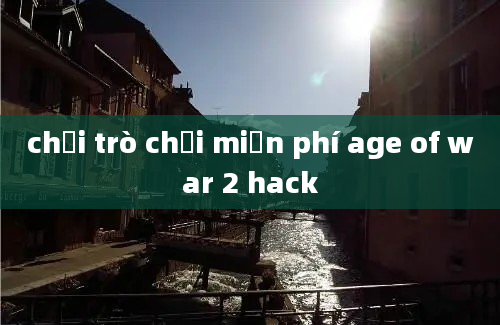 chơi trò chơi miễn phí age of war 2 hack