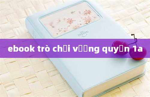 ebook trò chơi vương quyền 1a