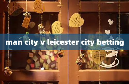 man city v leicester city betting