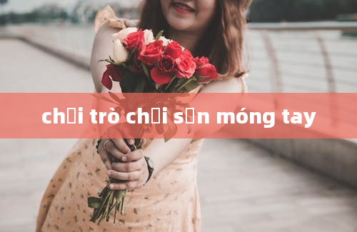 chơi trò chơi sơn móng tay