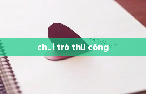 chơi trò thủ công