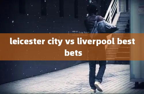 leicester city vs liverpool best bets