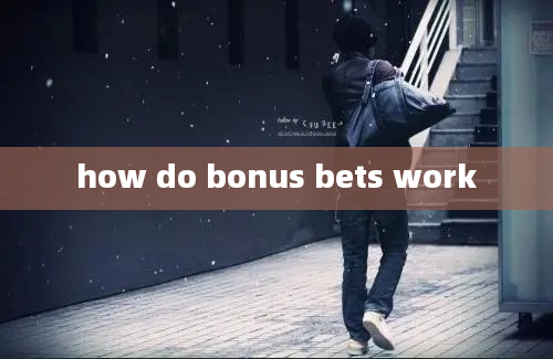 how do bonus bets work