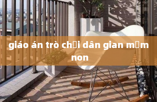 giáo án trò chơi dân gian mầm non