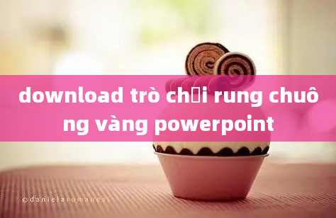 download trò chơi rung chuông vàng powerpoint