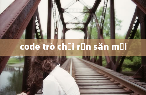 code trò chơi rắn săn mồi