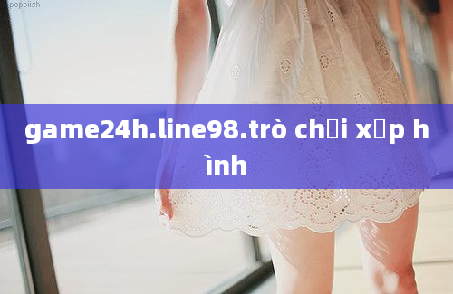 game24h.line98.trò chơi xếp hình