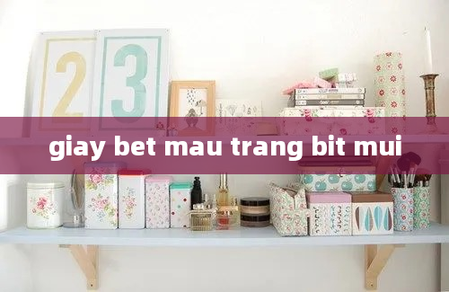 giay bet mau trang bit mui