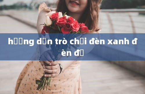 hướng dẫn trò chơi đèn xanh đèn đỏ