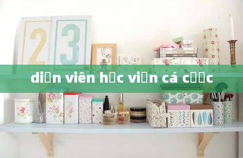 diễn viên học viện cá cược