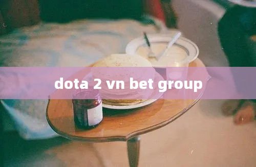 dota 2 vn bet group