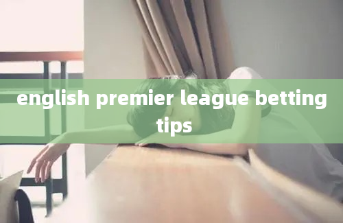 english premier league betting tips