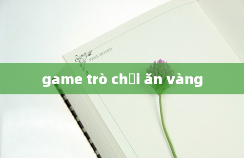 game trò chơi ăn vàng